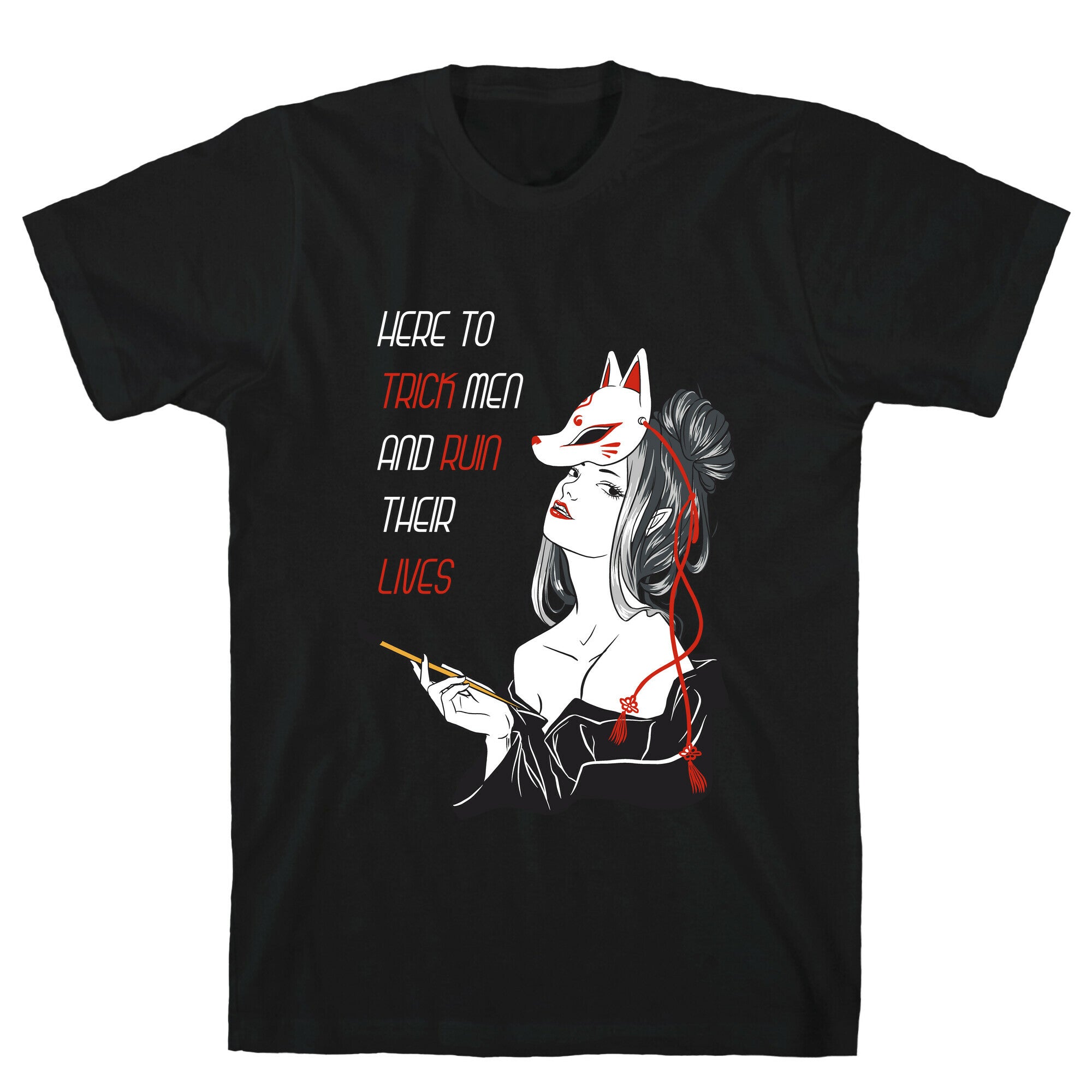 Here To Trick Men And Ruin Their Lives T-Shirt